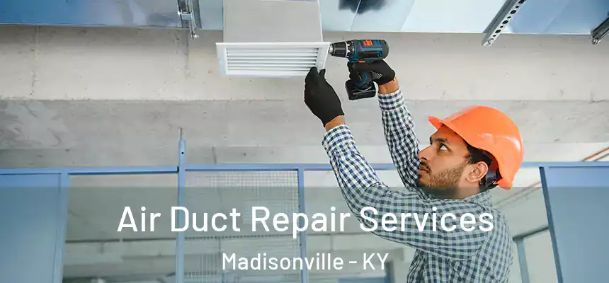  Air Duct Repair Services Madisonville - KY
