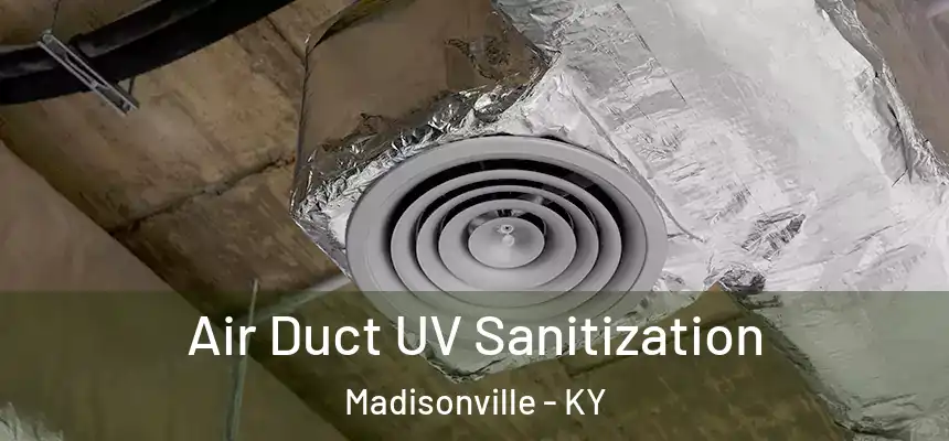  Air Duct UV Sanitization Madisonville - KY