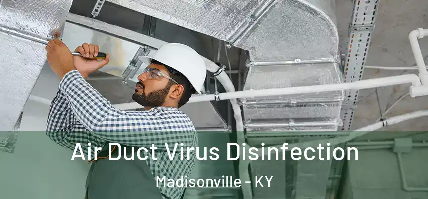  Air Duct Virus Disinfection Madisonville - KY