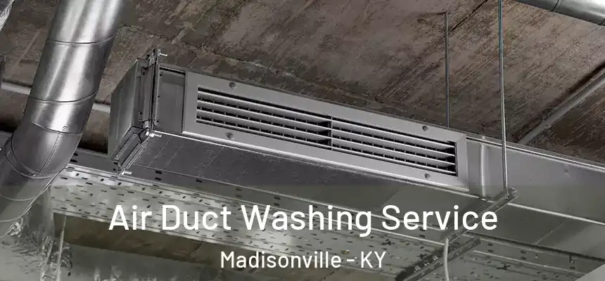  Air Duct Washing Service Madisonville - KY