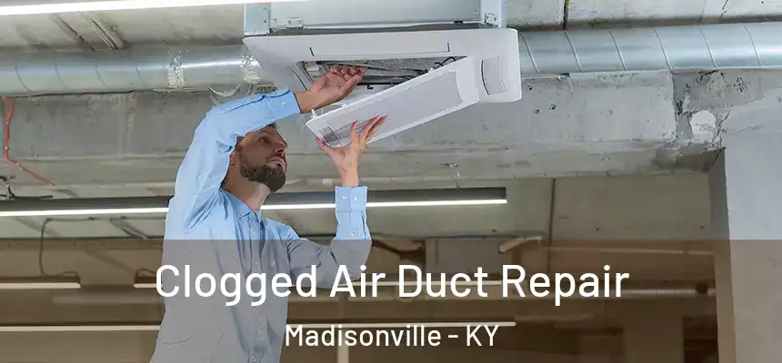  Clogged Air Duct Repair Madisonville - KY