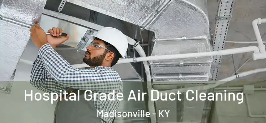  Hospital Grade Air Duct Cleaning Madisonville - KY