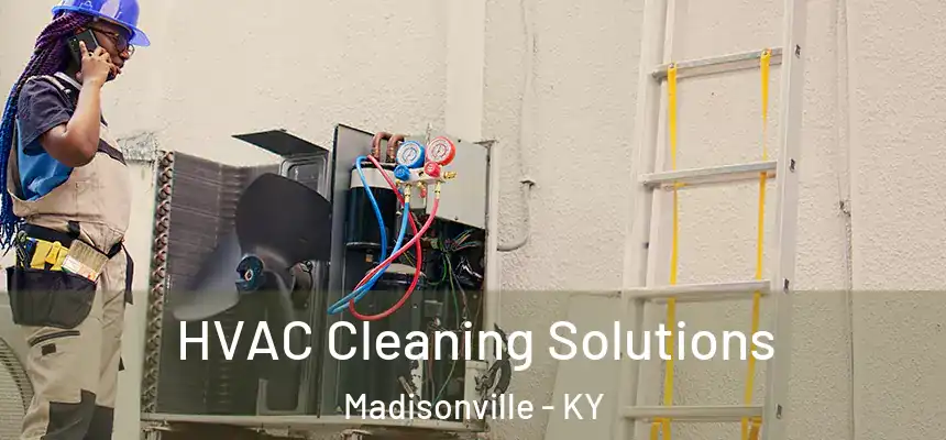  HVAC Cleaning Solutions Madisonville - KY