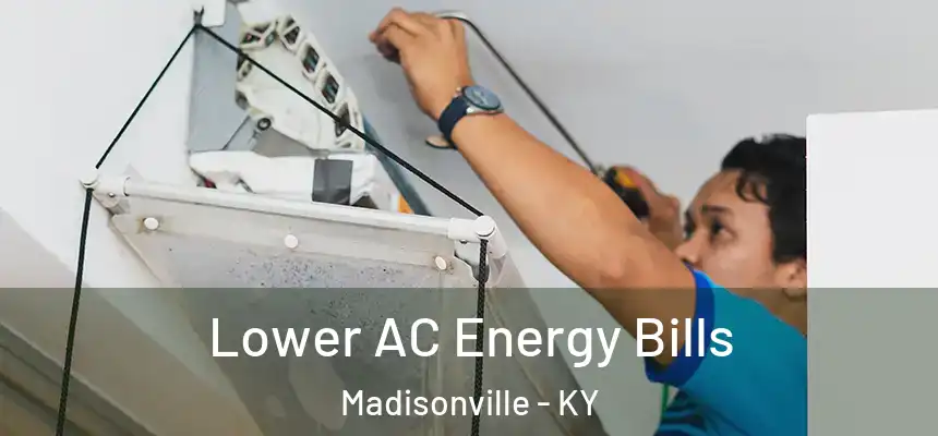  Lower AC Energy Bills Madisonville - KY