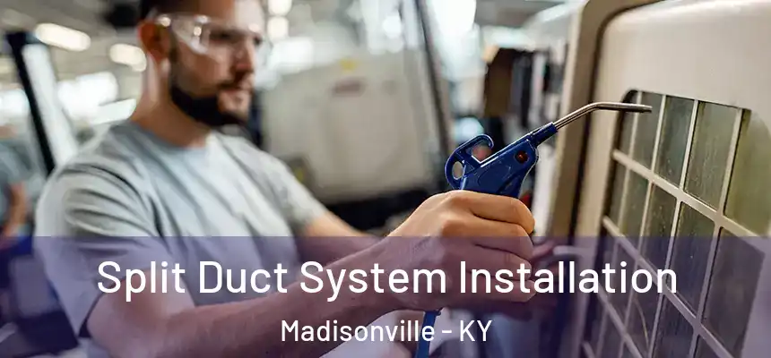 Split Duct System Installation Madisonville - KY